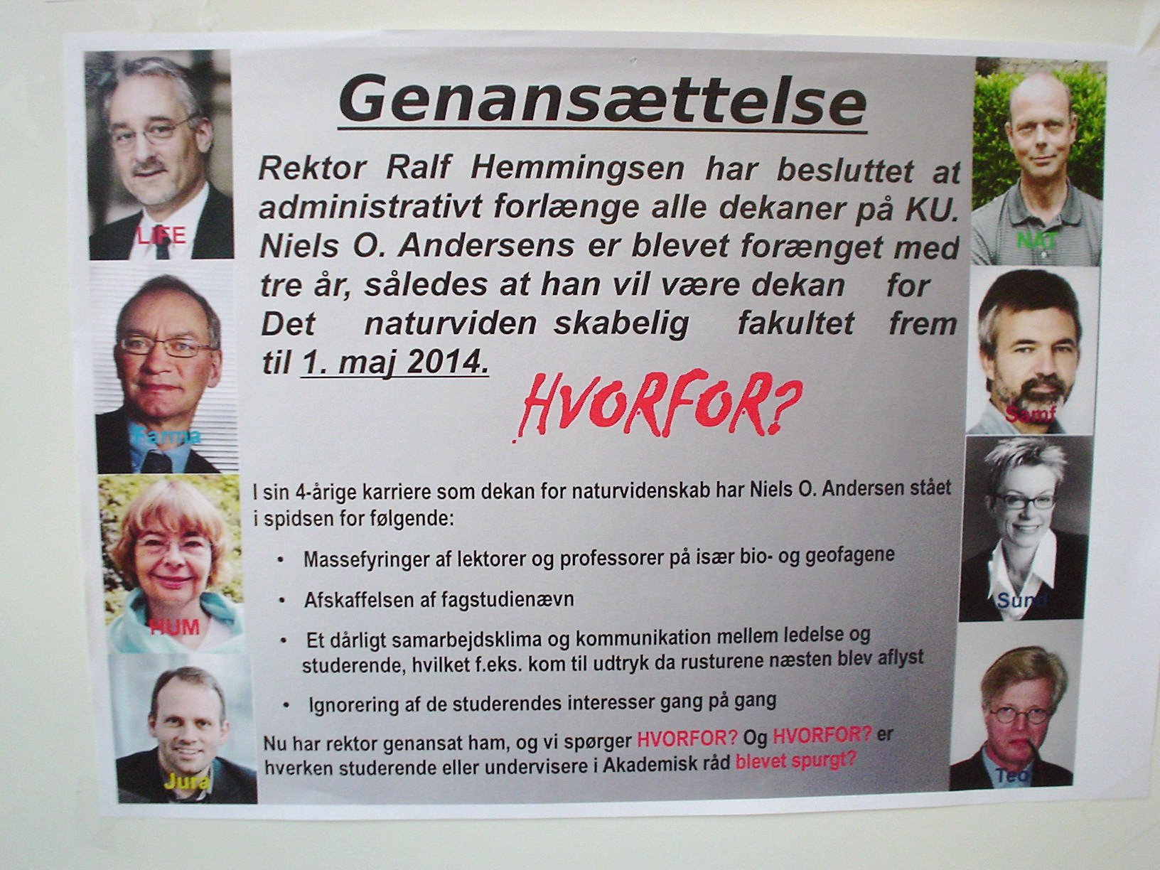 CAMPAIGN - This was posted anonymously on walls at the Faculty of Science, questioning the rehiring of the 8 deans of the University of Copenhagen, and criticising dean Nils O. Andersen for, among other things, his handling of the recent cutbacks at the Faculty. 