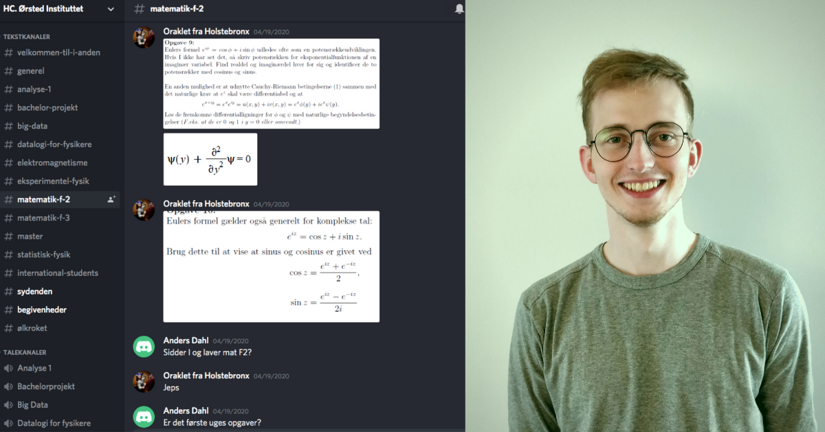 Sune Halkjær læser fysik på første semester og savner det gode studiemiljø i vandrehallen på H.C. Ørsted Institutet. Nu kan han chatte med blandt andre »Oraklet fra Holstebronx«.