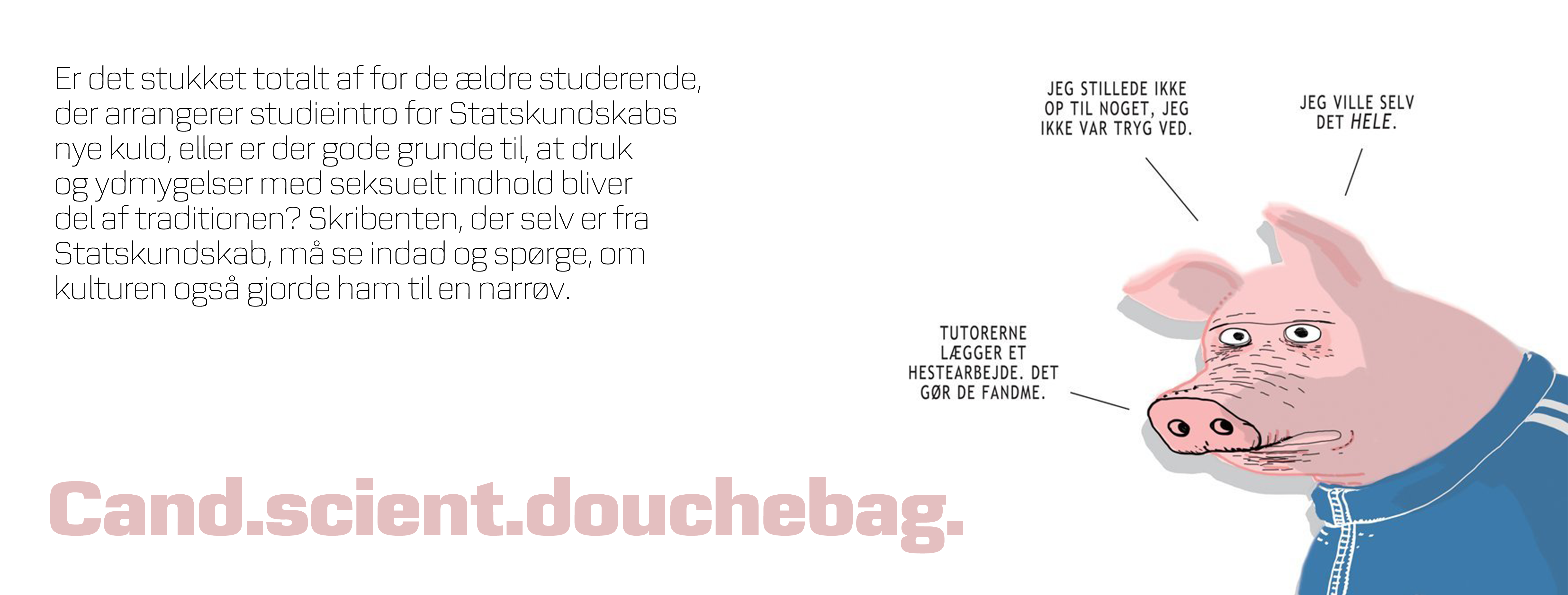 I kølvandet på historierne om grænseoverskridende adfærd på Statskundskab, genbesøgte Christoffer Zieler sin egen studietid i en reportage. 